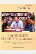 The English Teachers Companion A Complete Guide To Classroom Curriculum And The Profession