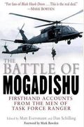 The Battle Of Mogadishu First Hand Accounts From The Men Of Task Force Ranger