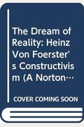The Dream Of Reality Heinz Von Foersters Constructivism