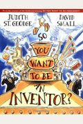 So You Want to Be an Inventor
