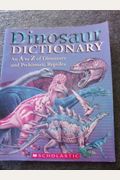 Dinosaur Dictionary An A To Z Of Dinosaurs And Prehistoric Reptiles
