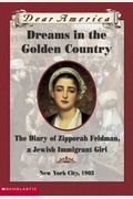 Dreams In The Golden Country the Diary of Zipporah Feldman a Jewish Immigrant Girl New York City