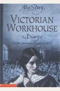 Victorian Workhouse My Story
