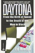 Daytona From The Birth Of Speed To The Death Of The Man In Black
