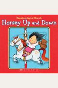 Horsey Up And Down A Book Of Opposites
