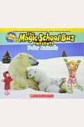 Magic School Bus Presents Polar Animals A Nonfiction Companion To The Original Magic School Bus Series