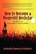 How To Become A Nonprofit Rockstar: 50 Ways To Accelerate Your Career
