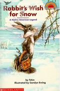 Rabbits Wish For Snow A Native American Legend
