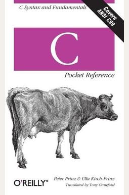 C Pocket Reference: C Syntax And Fundamentals C Pocket Reference: C Syntax And Fundamentals