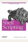Classic Shell Scripting: Hidden Commands That Unlock The Power Of Unix