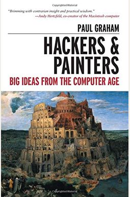 Hackers & Painters: Big Ideas From The Computer Age Hackers & Painters: Big Ideas From The Computer Age
