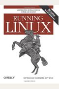 Running Linux: A Distribution-Neutral Guide For Servers And Desktops