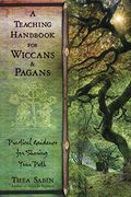 A Teaching Handbook For Wiccans And Pagans Practical Guidance For Sharing Your Path