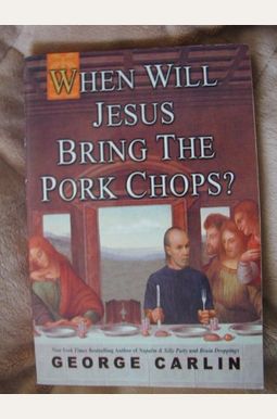 When Will Jesus Bring The Pork Chops? When Will Jesus Bring The Pork Chops?