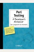 Perl Testing: A Developer's Notebook: A Developer's Notebook