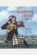 The Complete Annotated Grateful Dead Lyrics