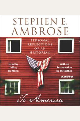 To America: Personal Reflections Of An Historian To America: Personal Reflections Of An Historian