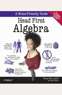 Head First Algebra: A Learner's Guide To Algebra I Head First Algebra: A Learner's Guide To Algebra I