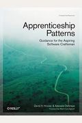 Apprenticeship Patterns: Guidance For The Aspiring Software Craftsman