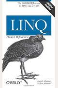 Linq Pocket Reference: Learn And Implement Linq For .Net Applications