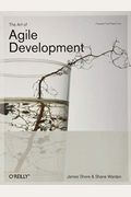 The Art Of Agile Development: Pragmatic Guide To Agile Software Development