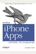 Building iPhone Apps with Html, Css, and JavaScript: Making App Store Apps Without Objective-C or Cocoa