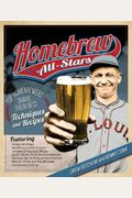 Homebrew Allstars Top Homebrewers Share Their Best Techniques And Recipes