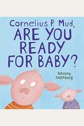 Cornelius P Mud Are You Ready For Baby