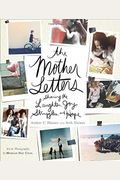 The Mother Letters Sharing the Laughter Joy Struggles and Hope