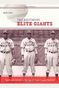 The Baltimore Elite Giants Sport And Society In The Age Of Negro League Baseball