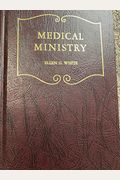 Medical Ministry A Treatise On Medical Missionary Work In The Gospel Christian Home Library