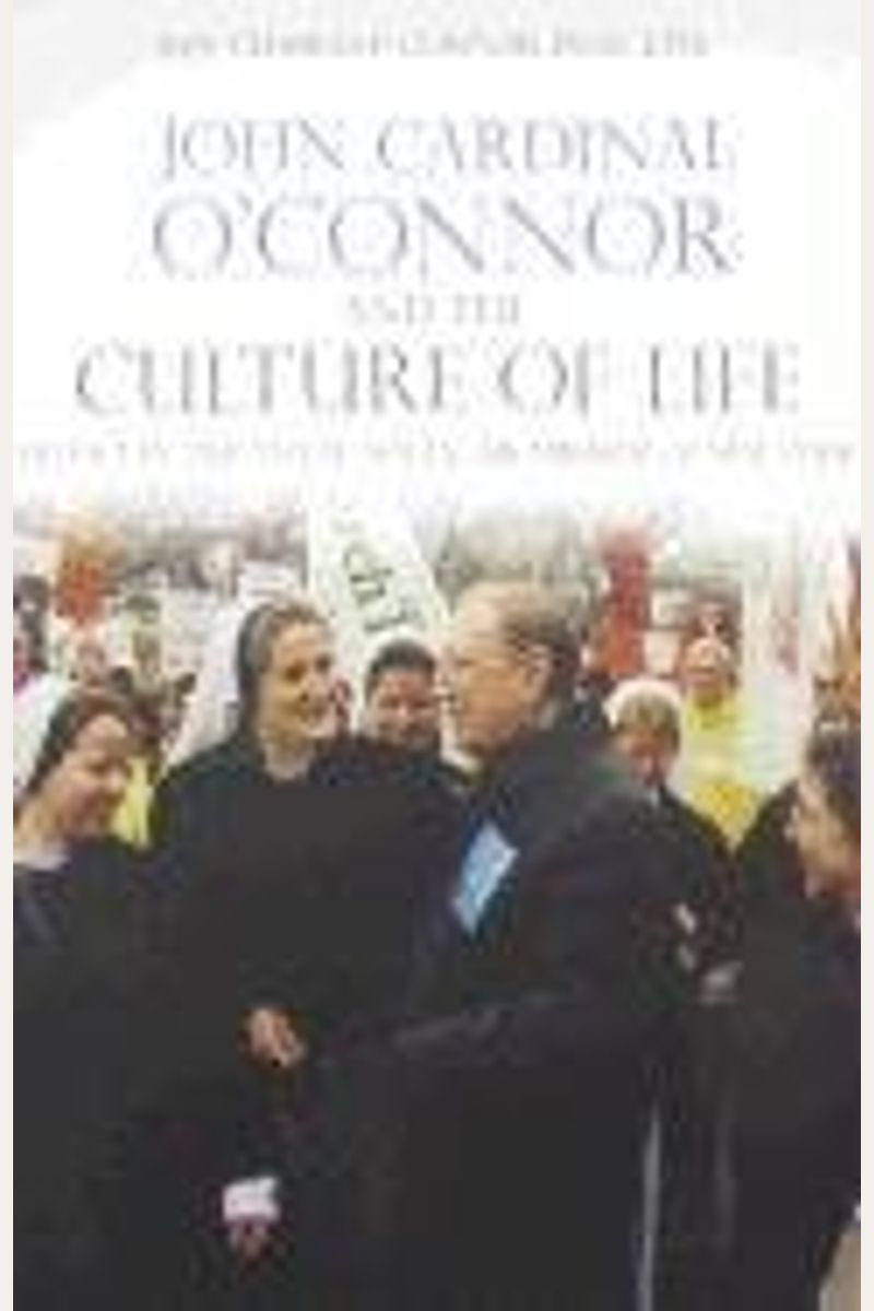 Buy John Cardinal Oconnor And The Culture Of Life Book
