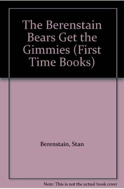 The Berenstain Bears Get The Gimmies The Berenstain Bears Get The Gimmies