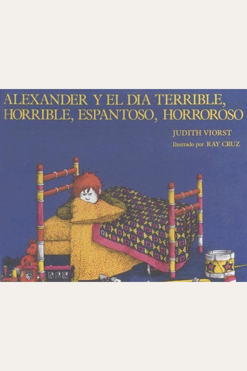 Alexander Y El Dia Terrible, Horrible, Espantoso, Horroso = Alexander And The Terrible, Horrible, No Good, Very Bad Day