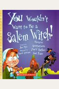 You Wouldn't Want To Be A Salem Witch!