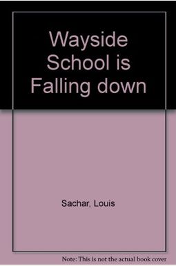 Wayside School Is Falling Down Wayside School Is Falling Down