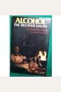 Alcohol The Beloved Enemy