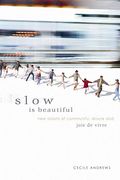 Slow Is Beautiful New Visions Of Community Leisure And Joie De Vivre