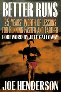 Better Runs  Years Worth of Lessons for Running Faster and Farther