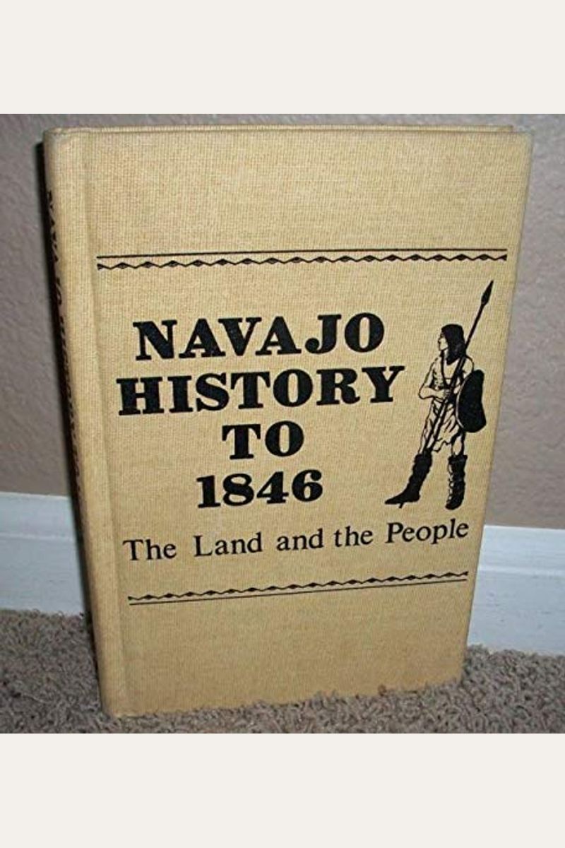 Navajo History The Land And The People