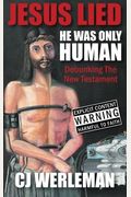 Jesus Lied  He Was Only Human Debunking The New Testament