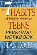 The 7 Habits Of Highly Effective Teens: Personal Workbook