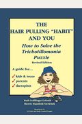 The Hair Pulling Habit And You How To Solve The Trichotillomania Puzzle Revised Edition