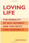 Loving Life The Morality Of Selfinterest And The Facts That Support It