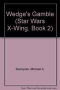 Wedge's Gamble (Star Wars: X-Wing Series, Book 2)