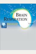 Brain Respiration Making Your Brain Creative Peaceful And Productive