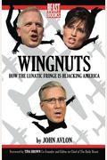 Wingnuts How the Lunatic Fringe is Hijacking America