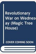 Revolutionary War On Wednesday (Magic Tree House, Vol. 22 Of 28)