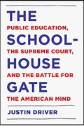 The Schoolhouse Gate Public Education The Supreme Court And The Battle For The American Mind