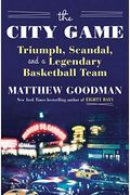 The City Game Triumph Scandal And A Legendary Basketball Team